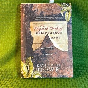 The Physick book of Deliverance Dane by Katherine Howe Hard cover book